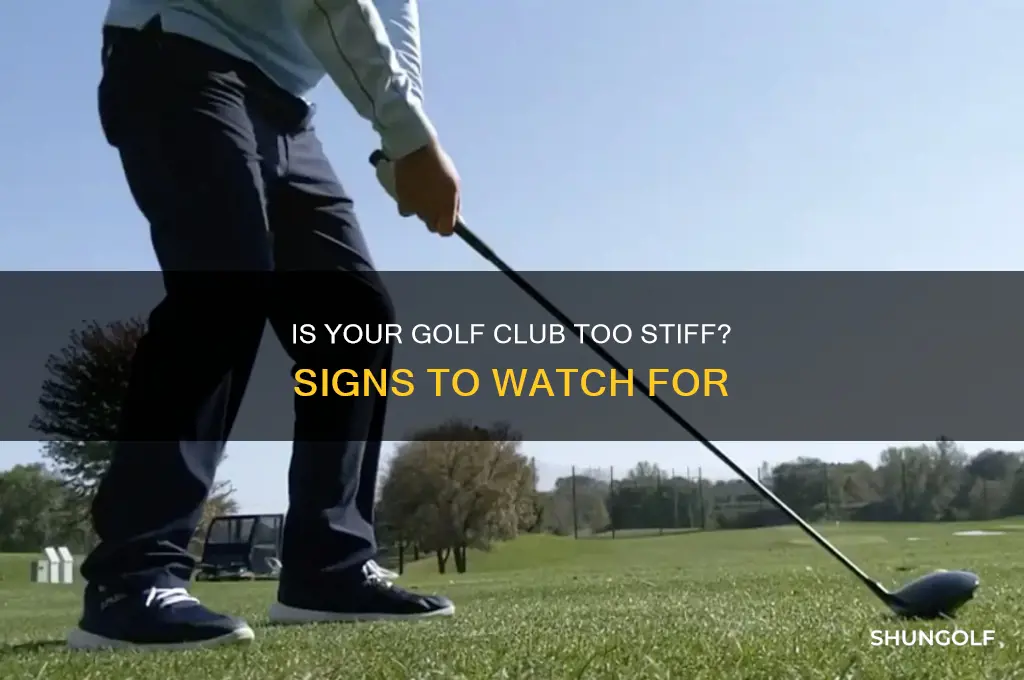 how to tell if golf club too stiff