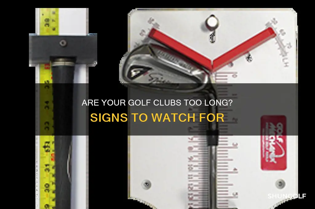 how to tell if golf clubs are too long