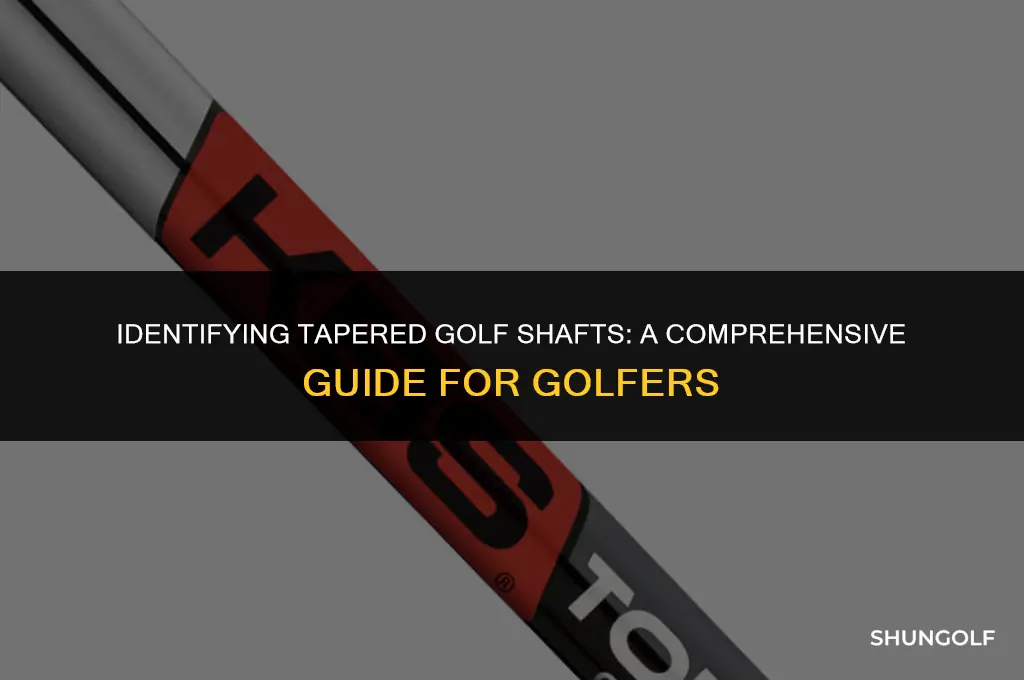 how to tell if golf shaft is tapered