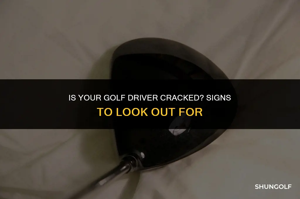 how to tell if your golf driver is cracked