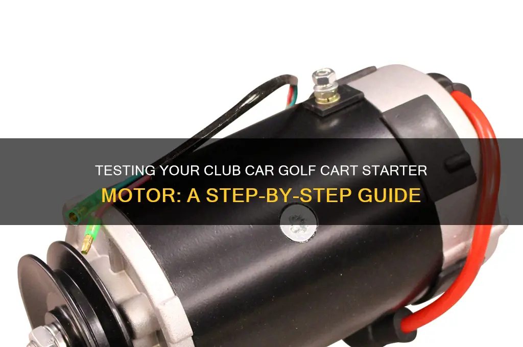 how to test club car golf cart starter motor