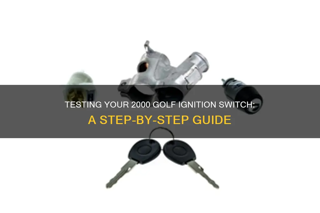 how to test ignition switch 2000 golf