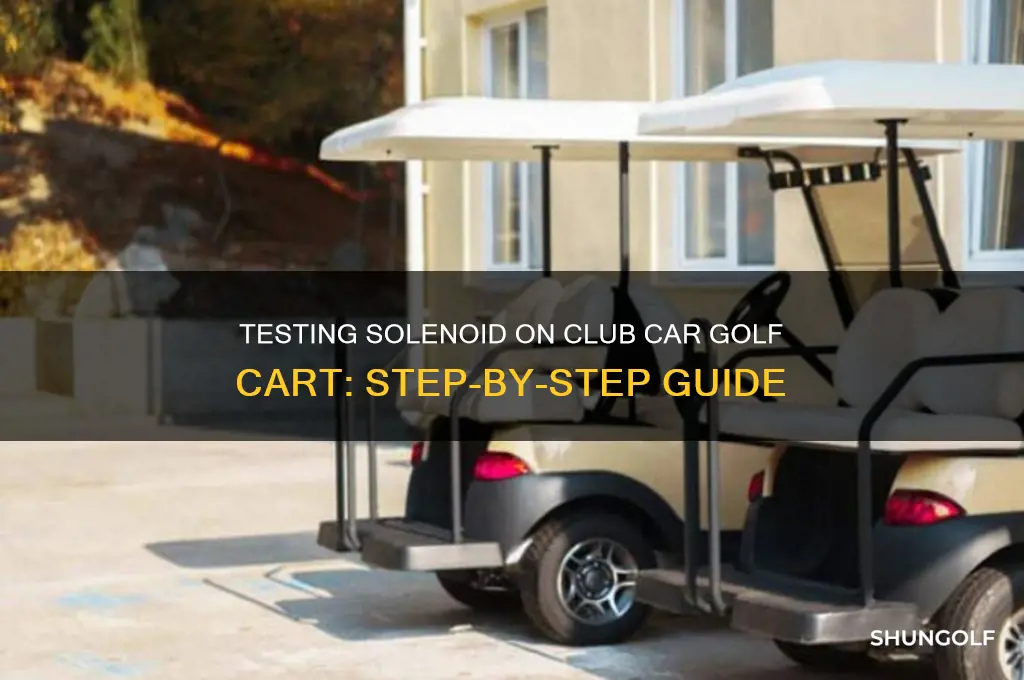 how to test solenoid on club car golf cart