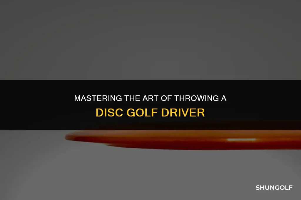 how to throw disk golf driver
