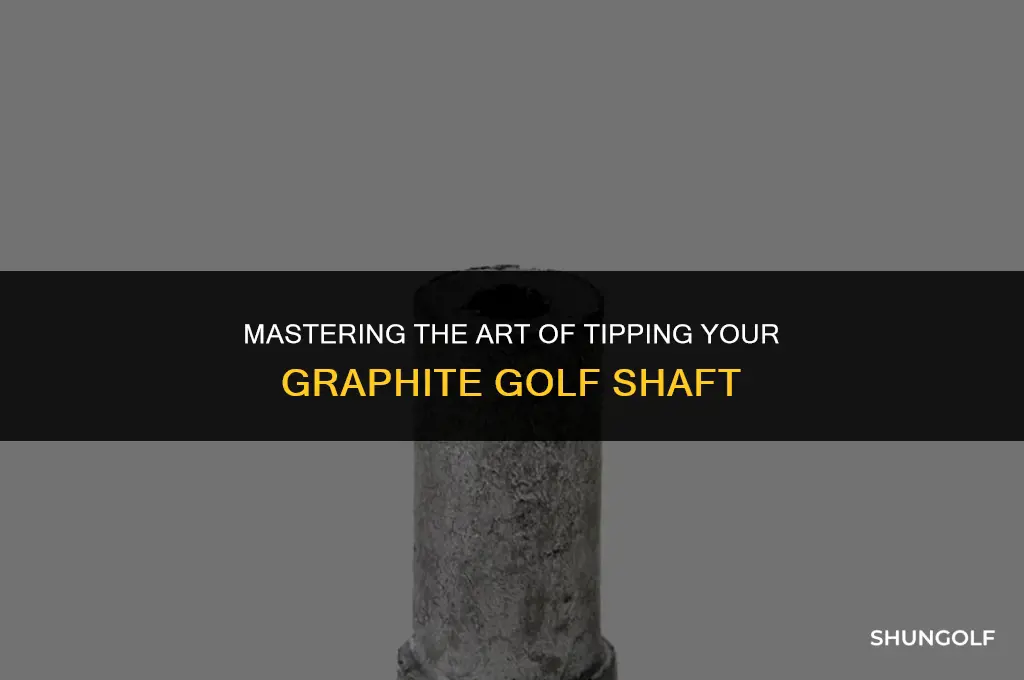 how to tip a graphite golf shaft