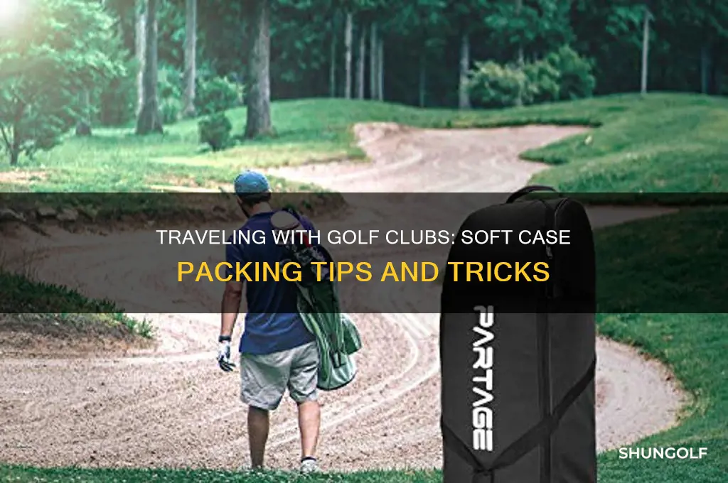 how to travel with golf clubs in a soft case