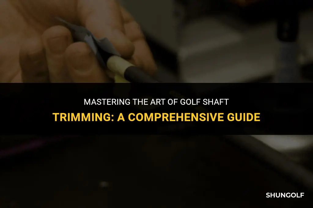 how to trim a golf shaft