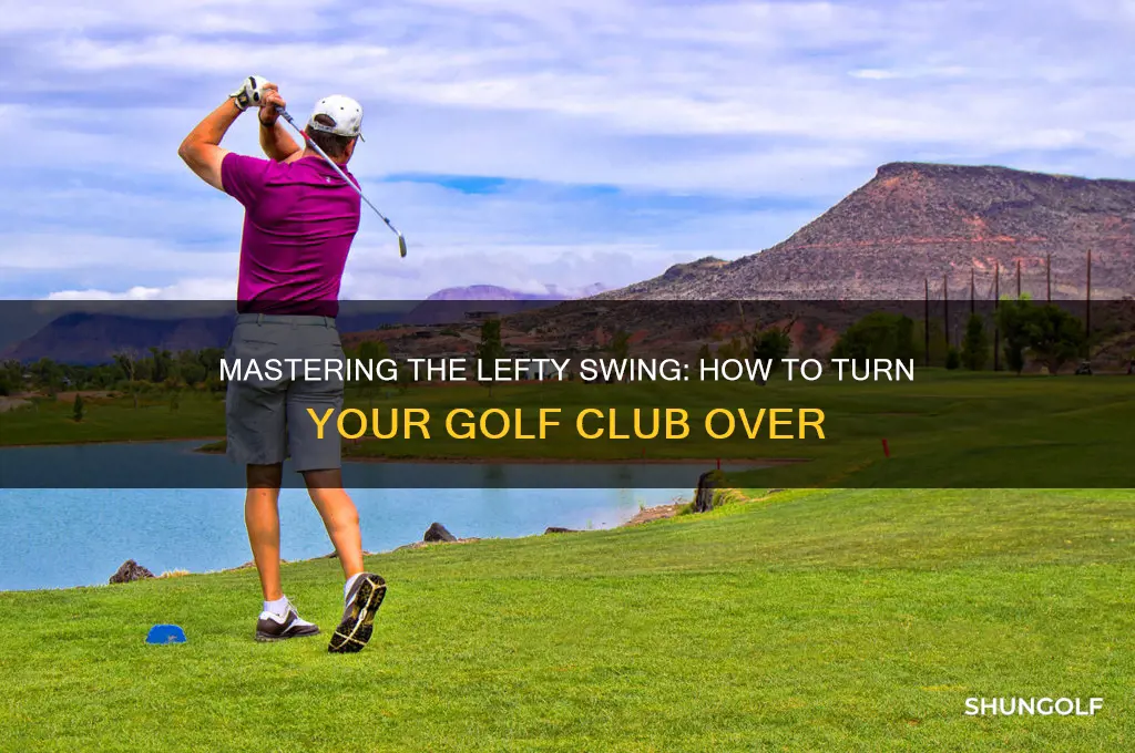 how to turn golf club over and hit lefty