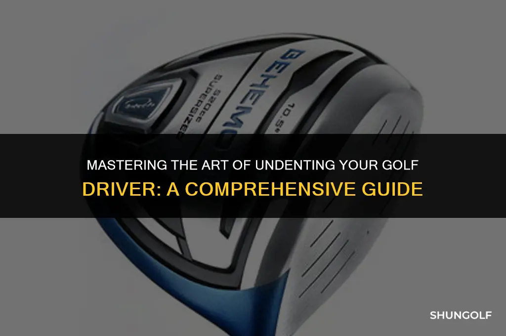 how to undent a golf driver