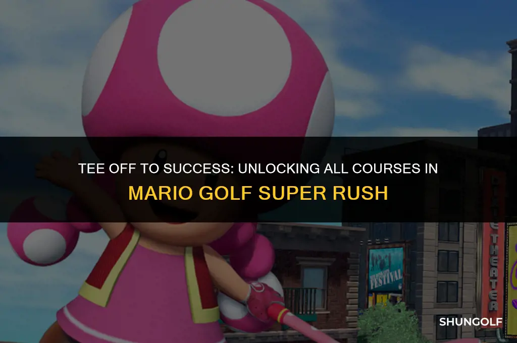 how to unlock all courses in mario golf super rush