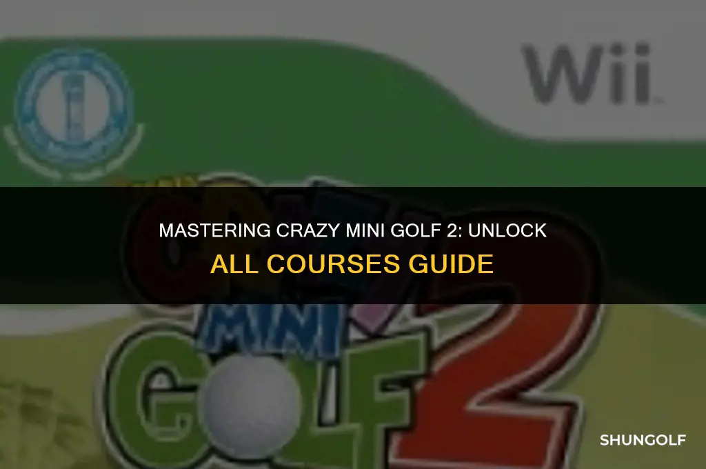 how to unlock other courses on crazy mini golf 2