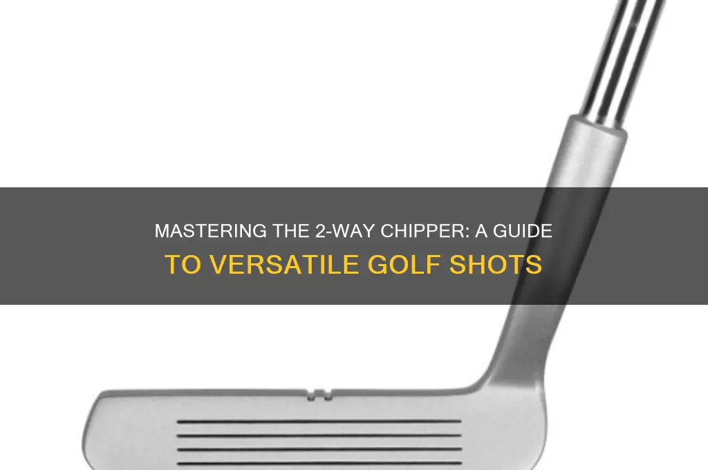 how to use a 2 way chipper golf club