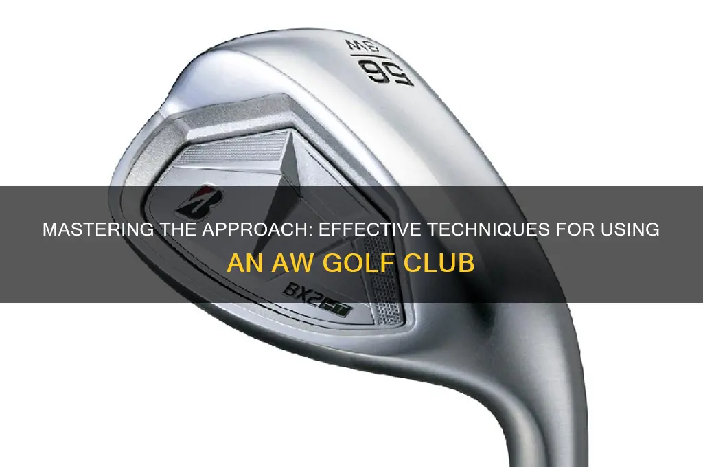 how to use a aw golf club