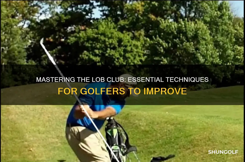 how to use a lob club in golf