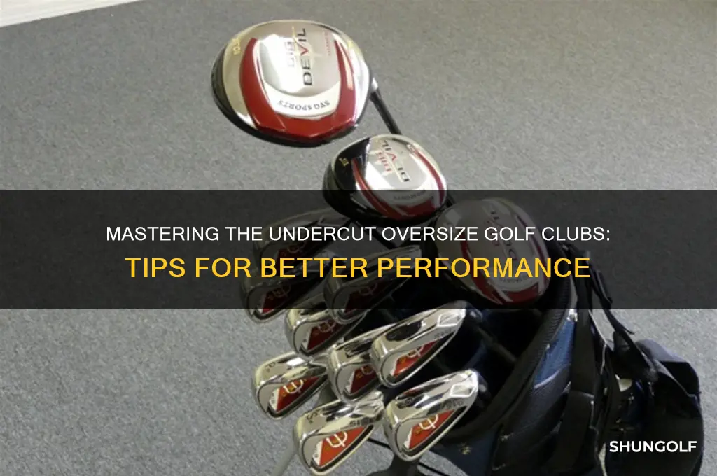 how to use undercut oversize golf clubs mean