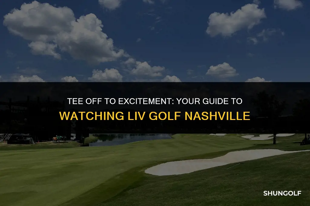 how to watch liv golf nashville
