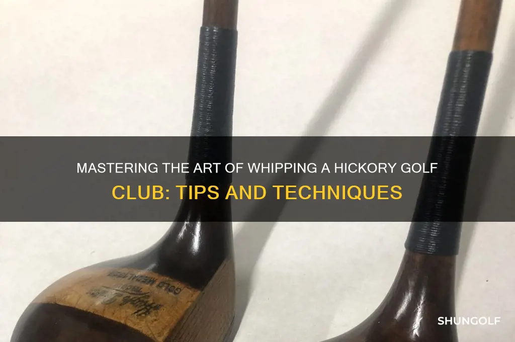 how to whip a hickory golf club