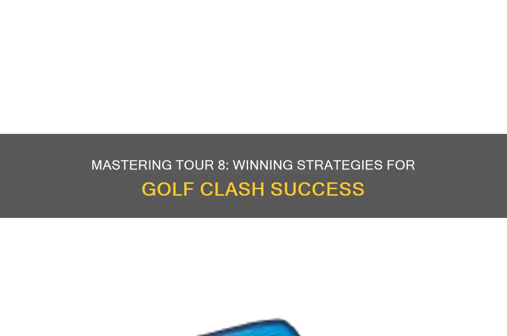 how to win tour 8 golf clash