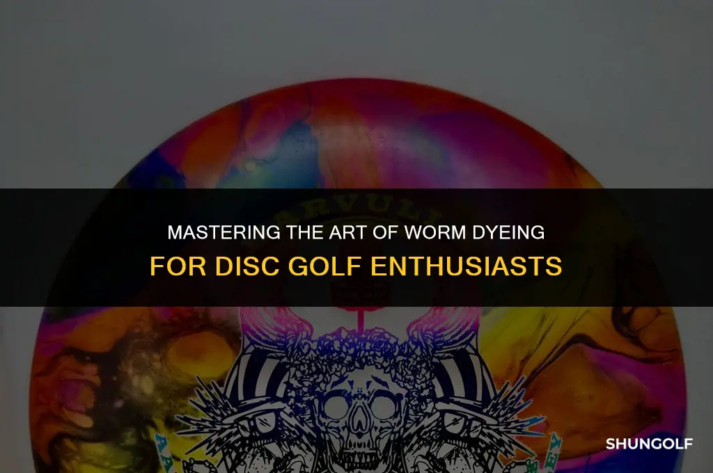 how to worm dye disc golf