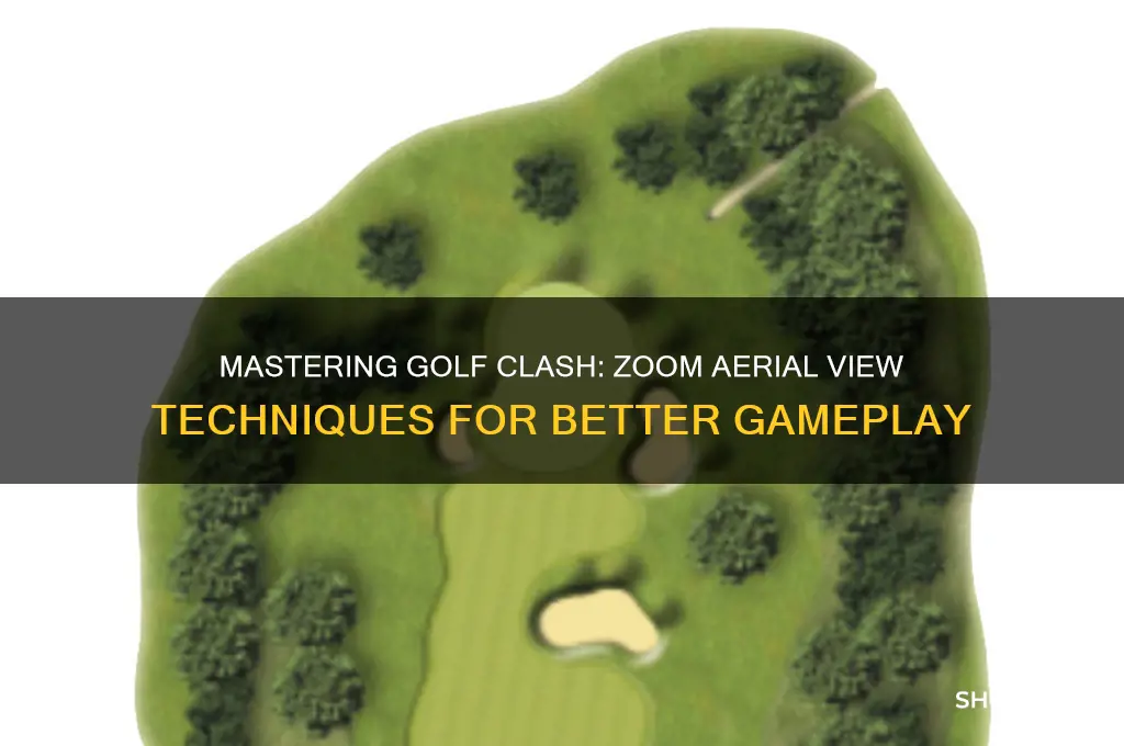 how to zoom aerial view golf clash