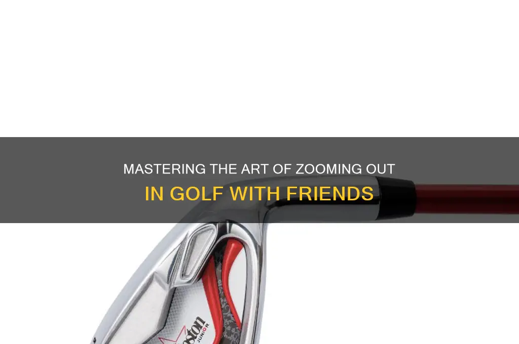 how to zoom out golf with friends
