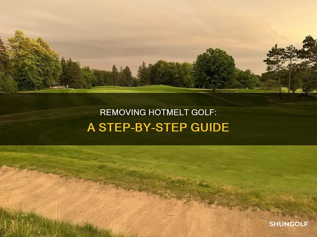 how tobremove hotmelt golf