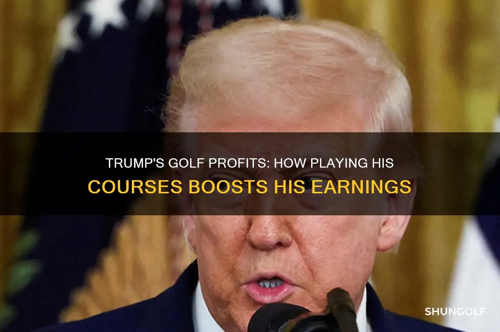 how trump earms money from playing golf at his courses