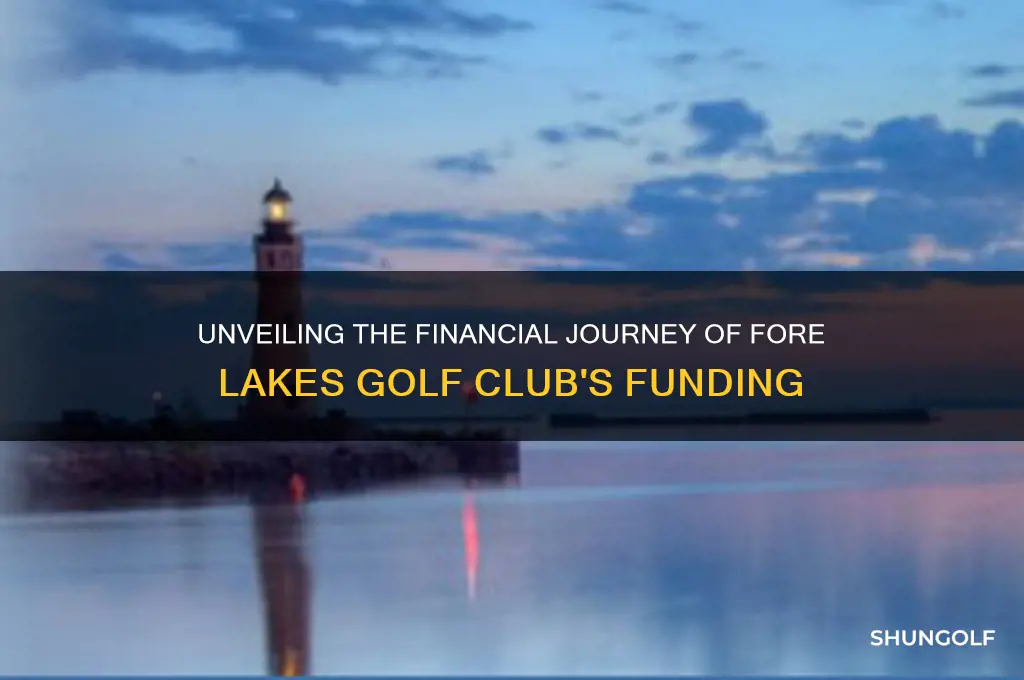 how was fore lakes golf club funded