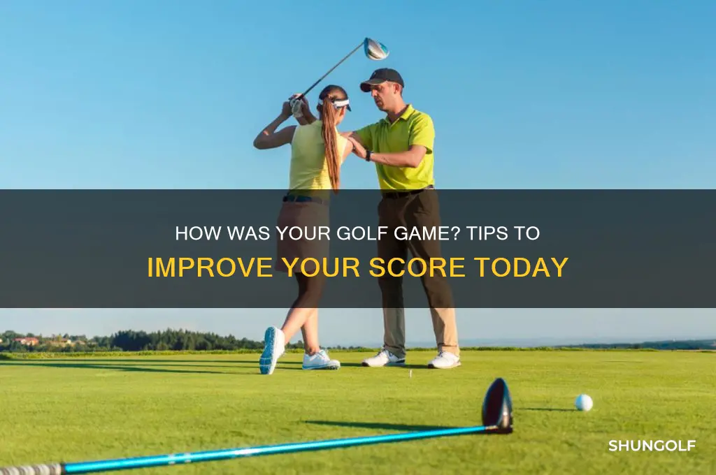 how was your golf game