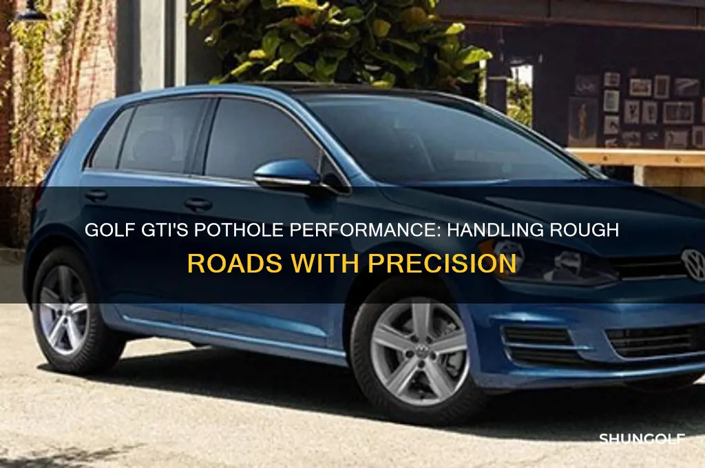 how well does a golf gti handle bad potholes roads