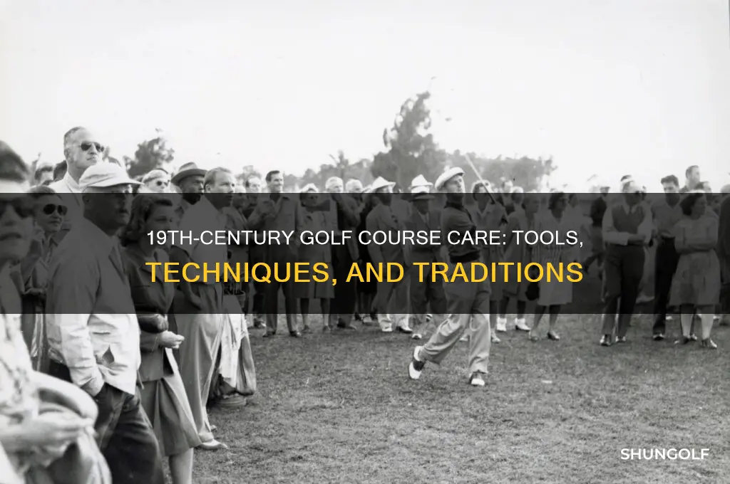 how were golf courses maintained in the 1800s