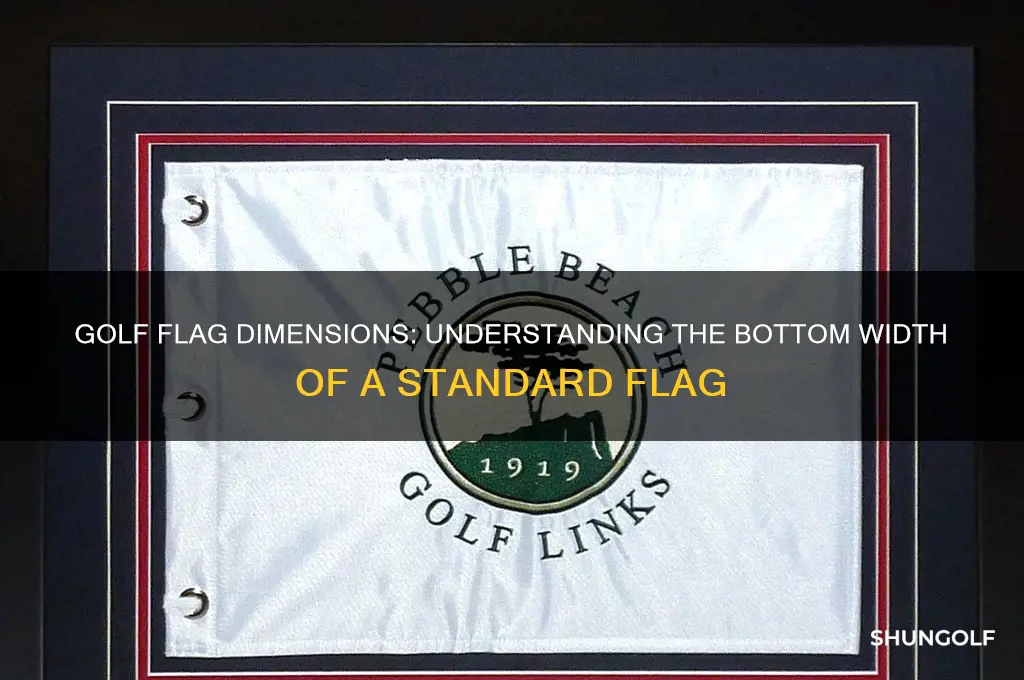 how wide is a golf flag at the bottom