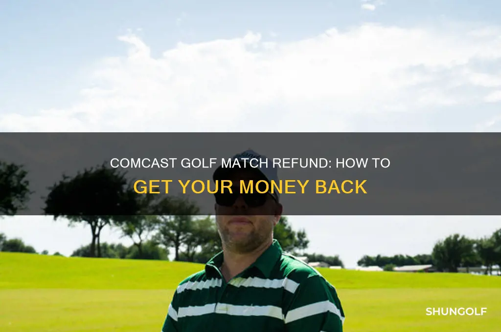 how will comcast refund my money for golf match