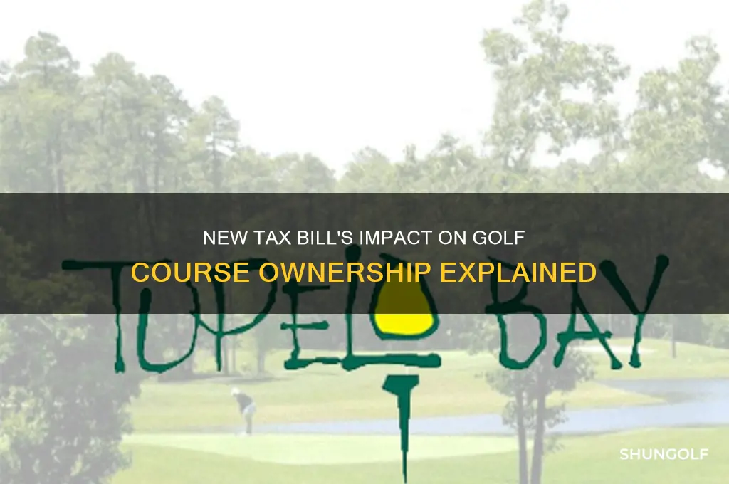 how will new tax bill effect owners of golf courses