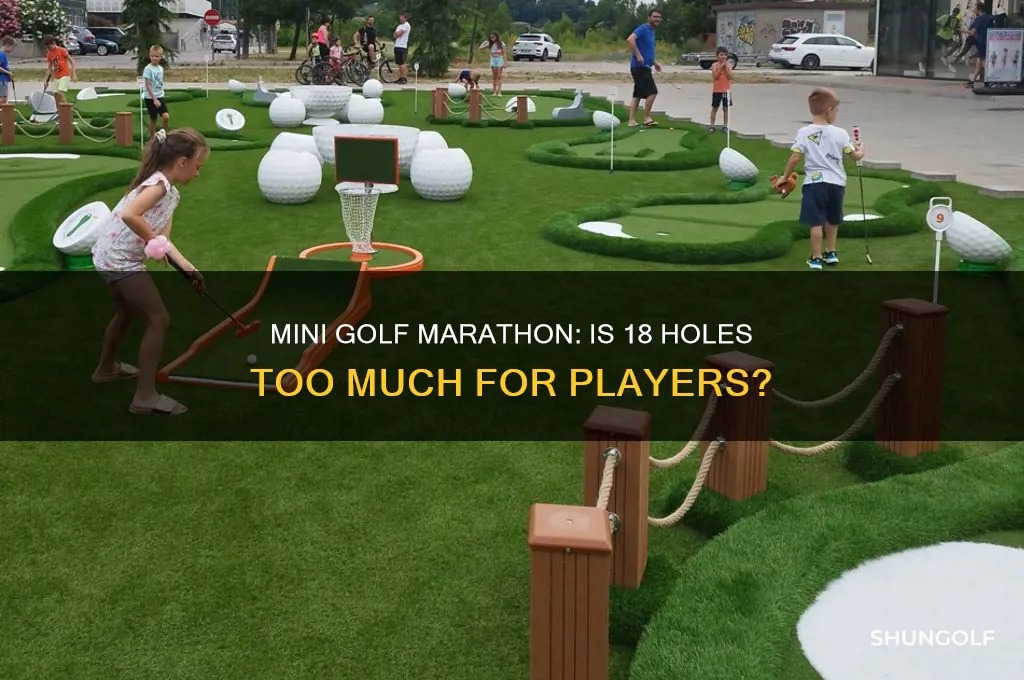 is 18 mini golf holes a lot