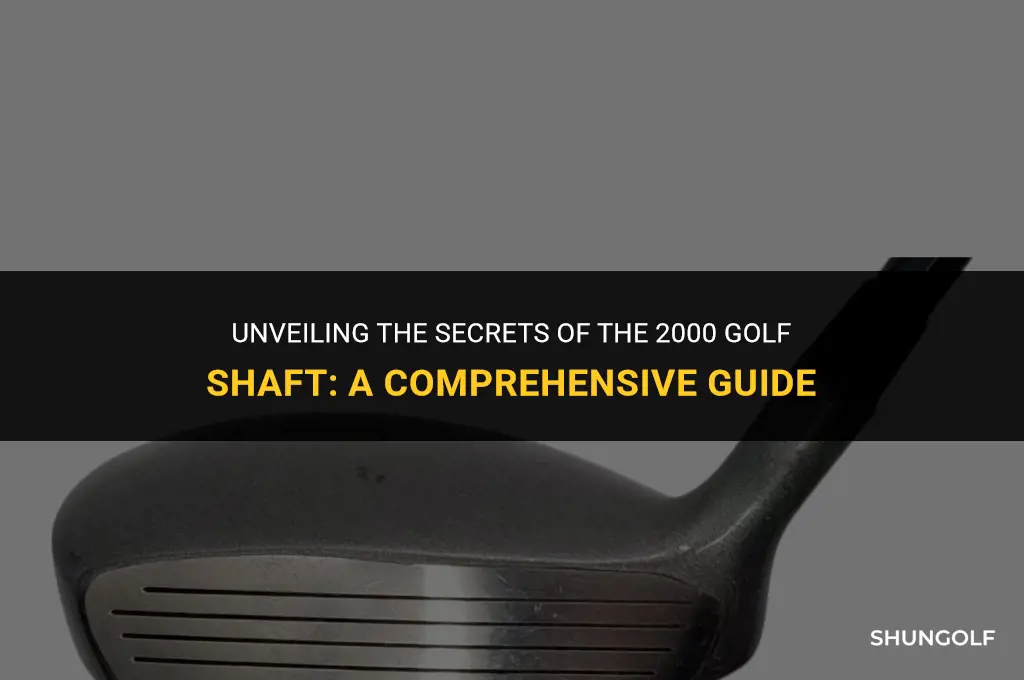 is 2000 golf shaft