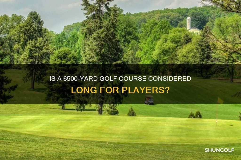 is 6500 yards a long golf course