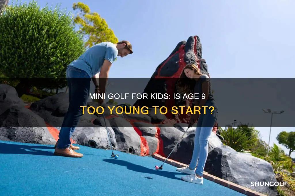 is 9 too young for mini golf