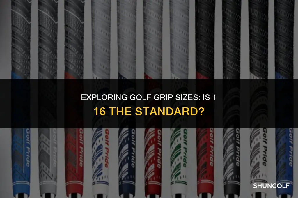 is a 1 16 golf grip standard size