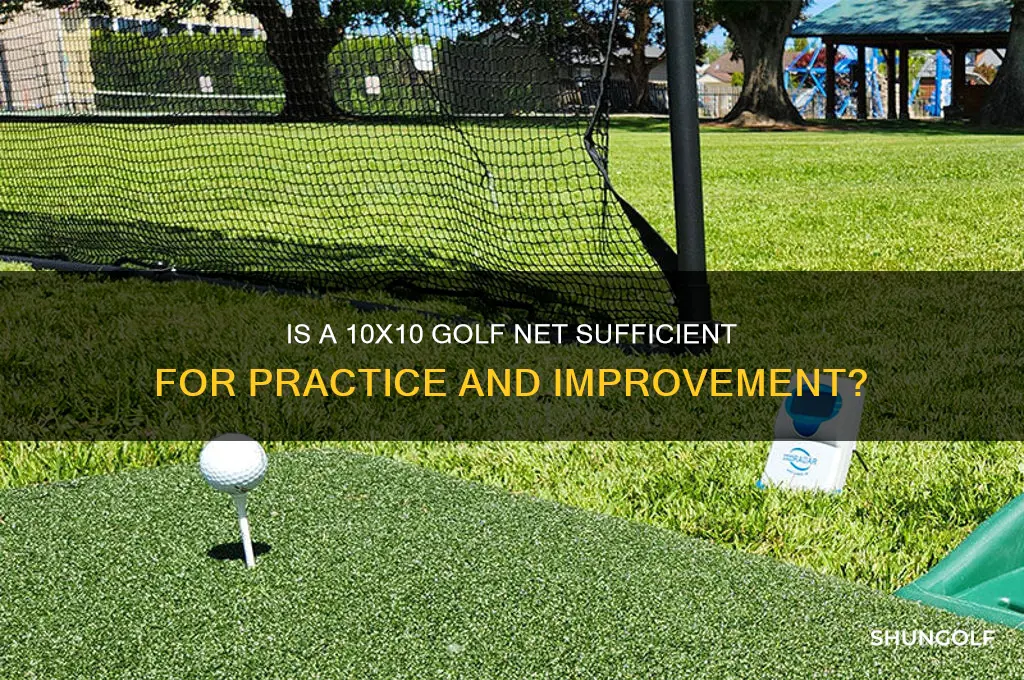 is a 10 x 10 golf net big enough