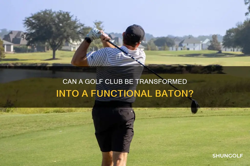 is a baton made out of a golf club