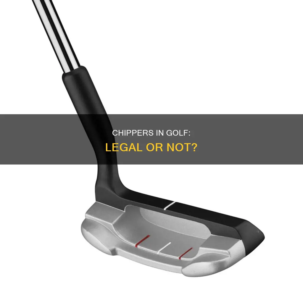 is a chipper illegal in golf