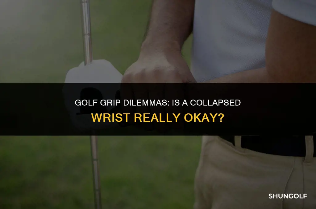 is a collapsed wrist ok in the golf grip