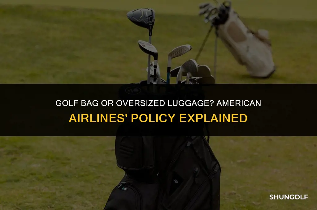 is a golf bag oversized luggage on american airlines