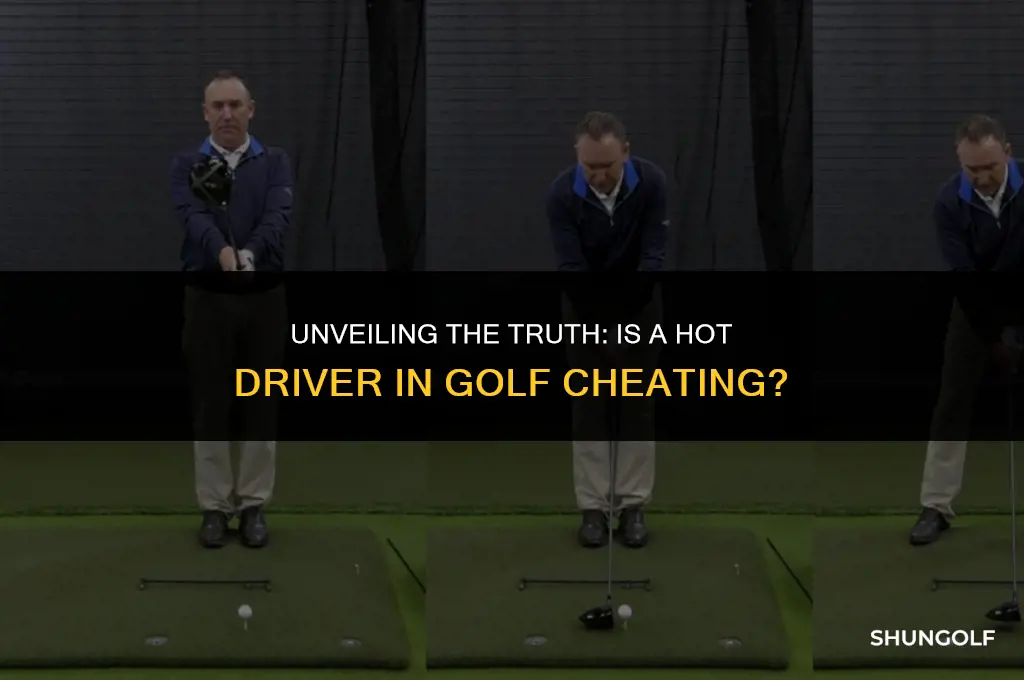is a hot driver in golf cheating