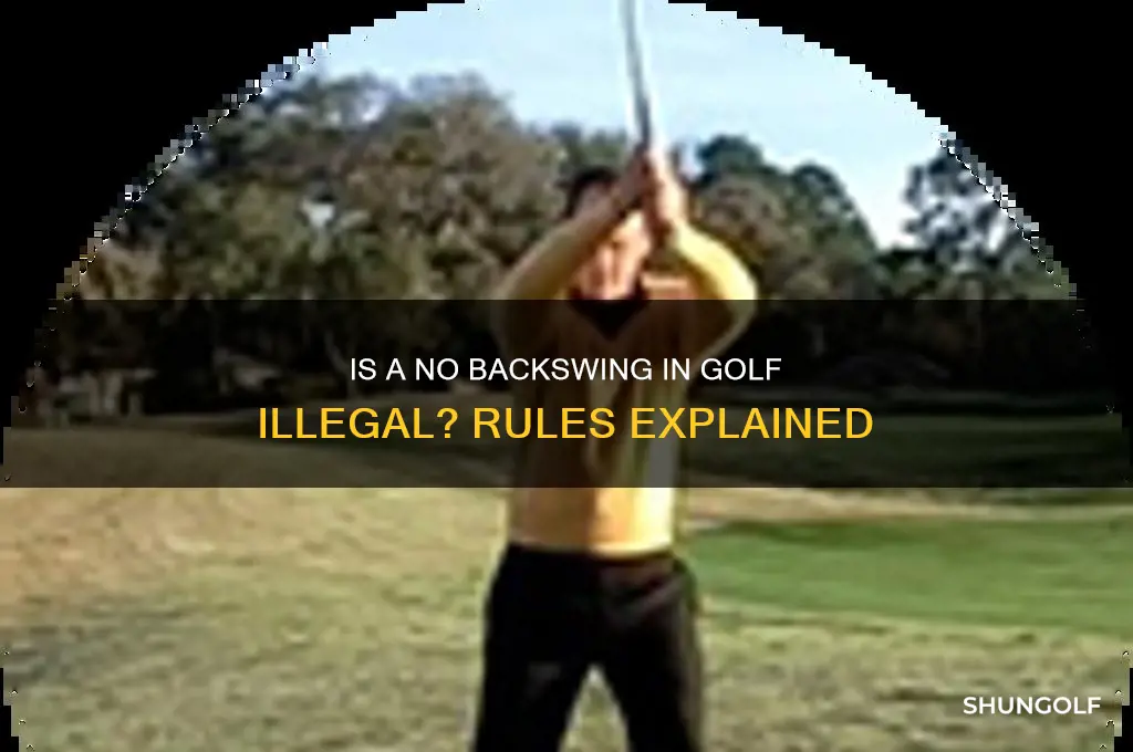is a no backswing in golf illegal