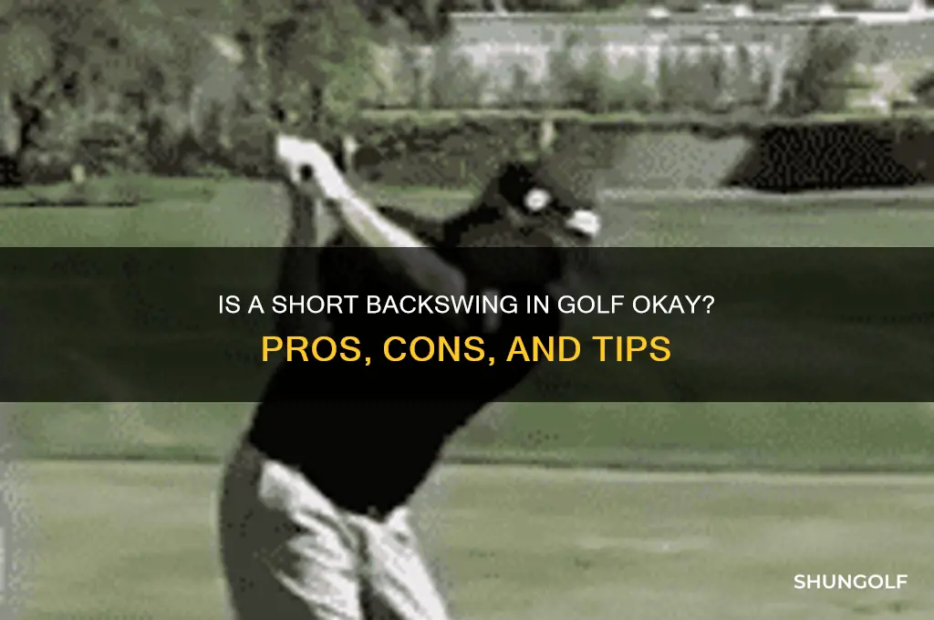 is a short backswing in golf ok