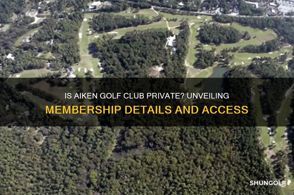 is aiken golf club private