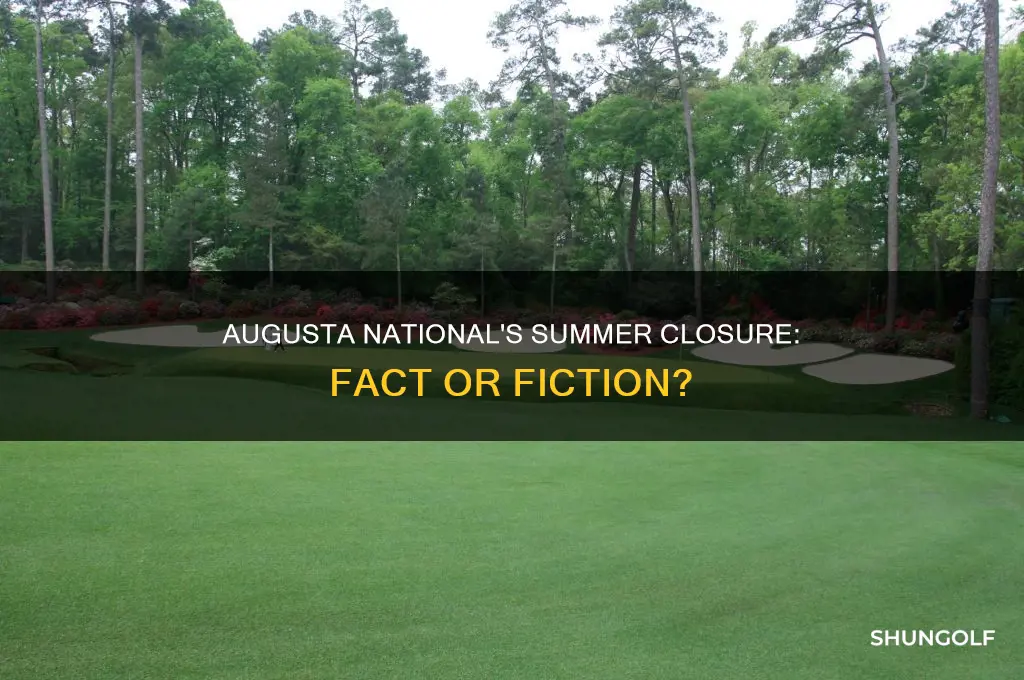 is augusta national golf course closed in the summer