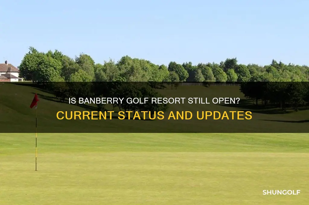 is banberry golf resort still open
